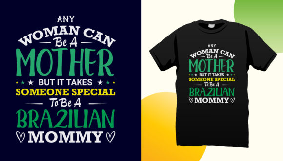 Brazilian Tshirt Design Graphic for Mom: Print Templates & Graphics
