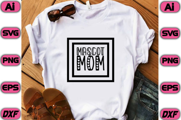 Mascot Mom Graphics for T-Shirt Designs
