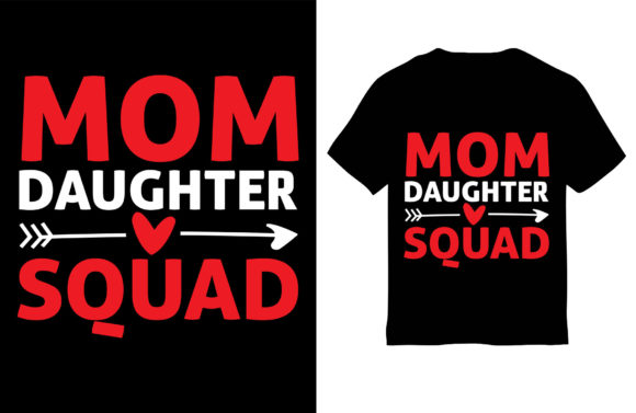Mom Daughter Squad Graphics for T-Shirt Designs