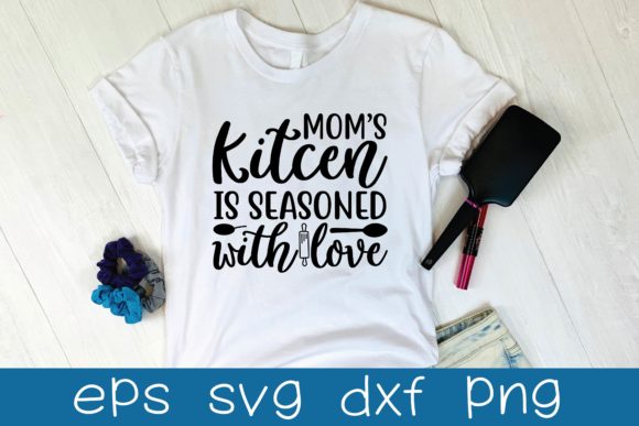 Mom’s Kitcen is Seasoned with Love Svg: Graphics for T-Shirt Designs