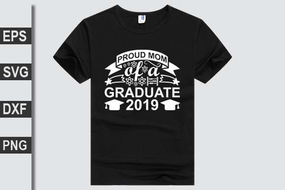 Proud Mom of a Graduate 2019 Graphics for T-Shirt Designs