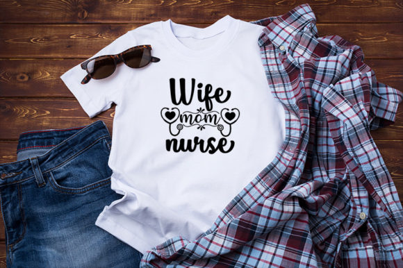 Wife, Mom, Nurse Graphics for T-Shirt Designs