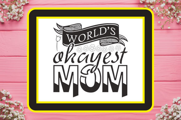 World’s Okayest Mom Graphics for T-Shirt Designs