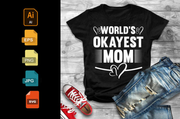 World’s Okayest Mom Graphics for T-Shirt Designs